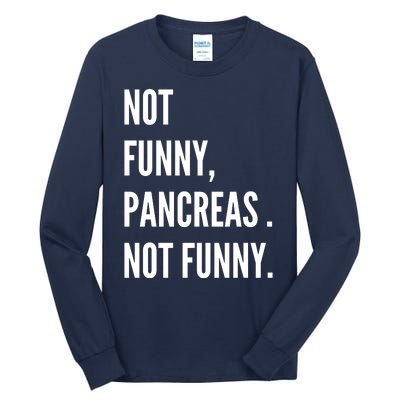 Not Funny Pancreas Not Funny Tall Long Sleeve T-Shirt