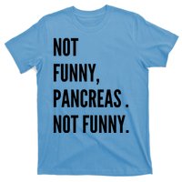 Not Funny Pancreas Not Funny T-Shirt