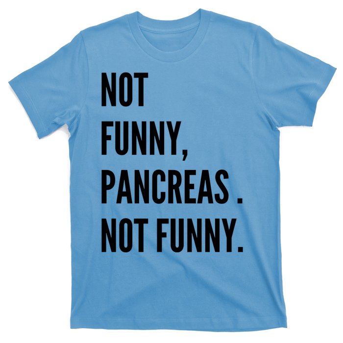 Not Funny Pancreas Not Funny T-Shirt