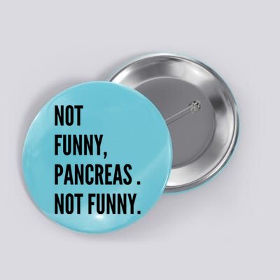 Not Funny Pancreas Not Funny Button
