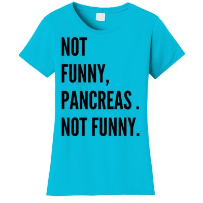 Not Funny Pancreas Not Funny Women's T-Shirt