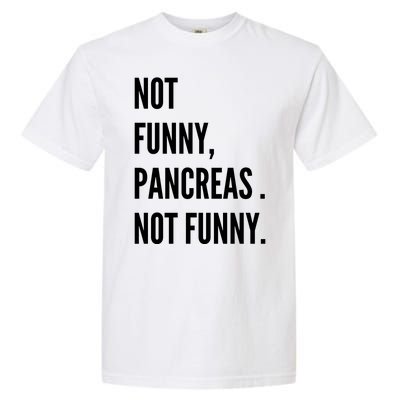 Not Funny Pancreas Not Funny Garment-Dyed Heavyweight T-Shirt