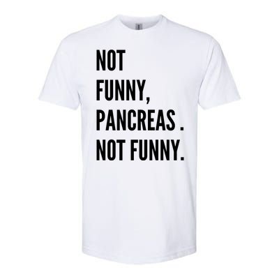 Not Funny Pancreas Not Funny Softstyle® CVC T-Shirt