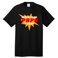 Never Fear Papa Is Here Tall T-Shirt