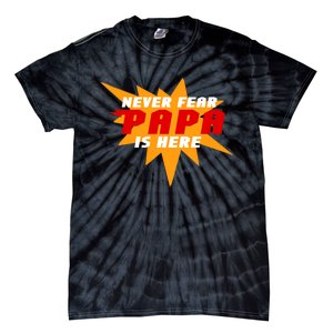 Never Fear Papa Is Here Tie-Dye T-Shirt