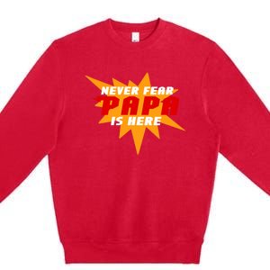 Never Fear Papa Is Here Premium Crewneck Sweatshirt