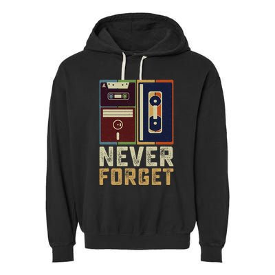 Never Forget Retro Vintage Cool 80s 90s Funny Geeky Nerdy Garment-Dyed Fleece Hoodie