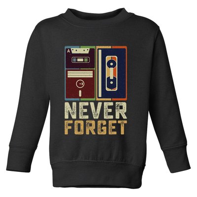 Never Forget Retro Vintage Cool 80s 90s Funny Geeky Nerdy Toddler Sweatshirt