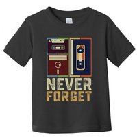 Never Forget Retro Vintage Cool 80s 90s Funny Geeky Nerdy Toddler T-Shirt