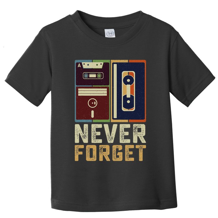 Never Forget Retro Vintage Cool 80s 90s Funny Geeky Nerdy Toddler T-Shirt