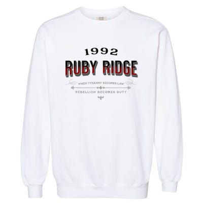 Never Forget Ruby Ridge When Tyranny Becomes Law Garment-Dyed Sweatshirt