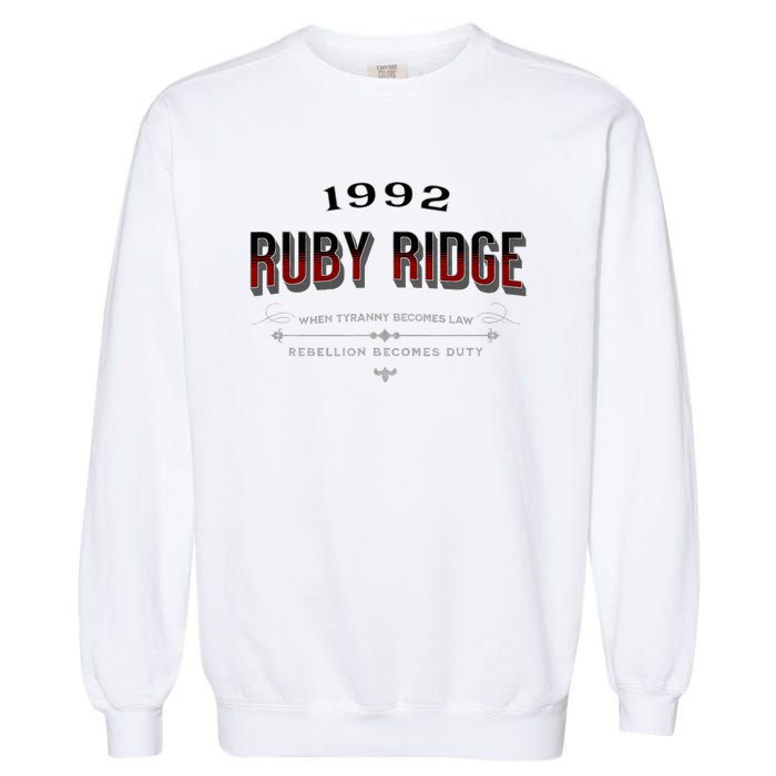 Never Forget Ruby Ridge When Tyranny Becomes Law Garment-Dyed Sweatshirt