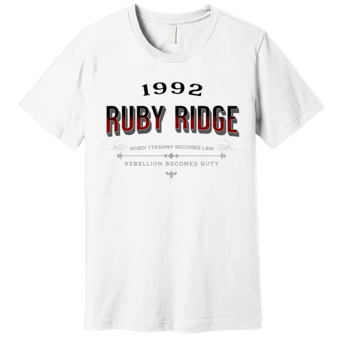 Never Forget Ruby Ridge When Tyranny Becomes Law Premium T-Shirt