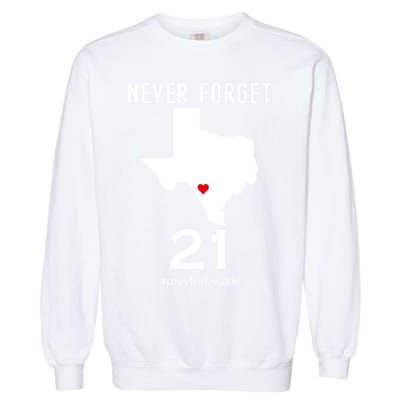 Never Forget Robb Elementary School Texas Pray For Uvalde Garment-Dyed Sweatshirt