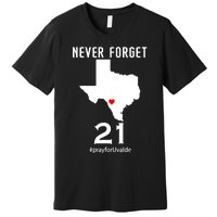 Never Forget Robb Elementary School Texas Pray For Uvalde Premium T-Shirt