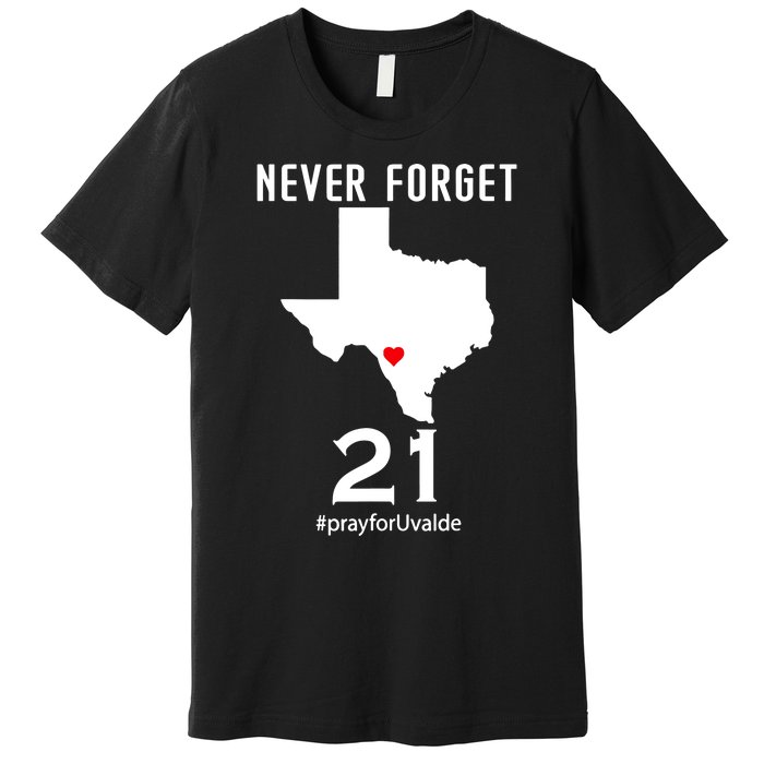 Never Forget Robb Elementary School Texas Pray For Uvalde Premium T-Shirt