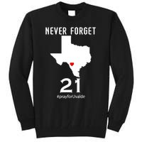 Never Forget Robb Elementary School Texas Pray For Uvalde Tall Sweatshirt