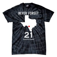 Never Forget Robb Elementary School Texas Pray For Uvalde Tie-Dye T-Shirt