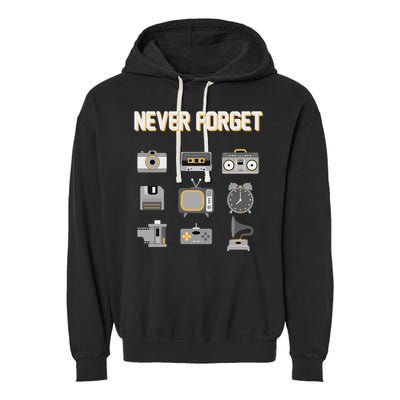 Never Forget Retro Vintage 90's Technology Old Gadgets Gift Garment-Dyed Fleece Hoodie