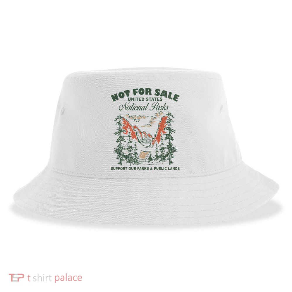 Not For Sale National Parks Support Our Parks Sustainable Bucket Hat