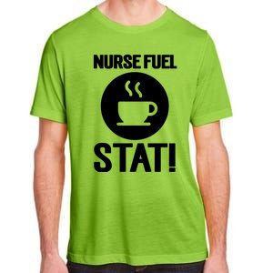 Nurse Fuel Stat Funny Coffee Meaningful Gift Adult ChromaSoft Performance T-Shirt