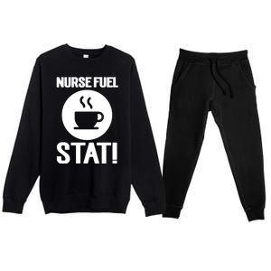 Nurse Fuel Stat Funny Coffee Meaningful Gift Premium Crewneck Sweatsuit Set