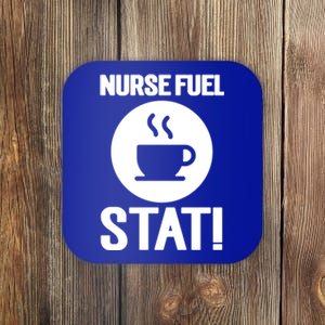 Nurse Fuel Stat Funny Coffee Meaningful Gift Coaster