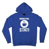 Nurse Fuel Stat Funny Coffee Meaningful Gift Tall Hoodie