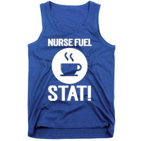 Nurse Fuel Stat Funny Coffee Meaningful Gift Tank Top