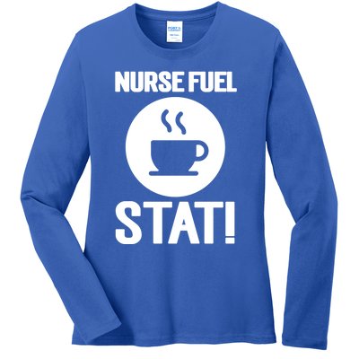 Nurse Fuel Stat Funny Coffee Meaningful Gift Ladies Long Sleeve Shirt