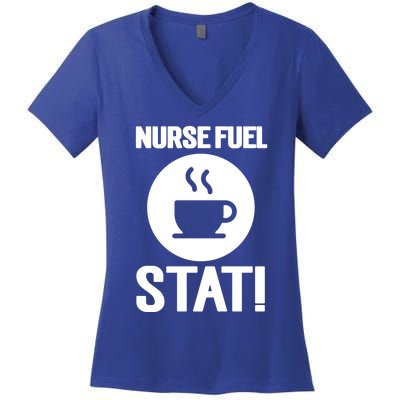 Nurse Fuel Stat Funny Coffee Meaningful Gift Women's V-Neck T-Shirt