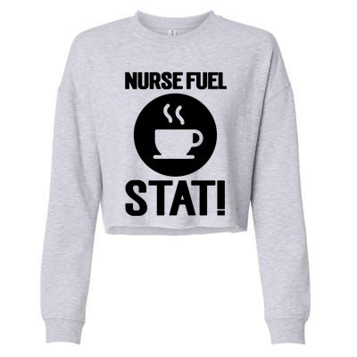 Nurse Fuel Stat Funny Coffee Meaningful Gift Cropped Pullover Crew