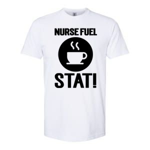 Nurse Fuel Stat Funny Coffee Meaningful Gift Softstyle CVC T-Shirt