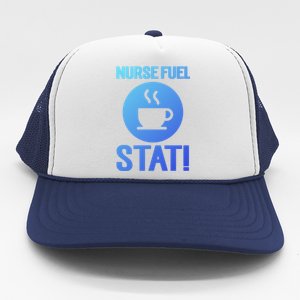 Nurse Fuel Stat Funny Coffee Meaningful Gift Trucker Hat