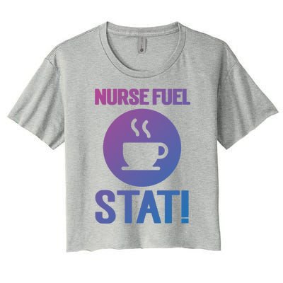 Nurse Fuel Stat Funny Coffee Meaningful Gift Women's Crop Top Tee