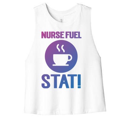 Nurse Fuel Stat Funny Coffee Meaningful Gift Women's Racerback Cropped Tank