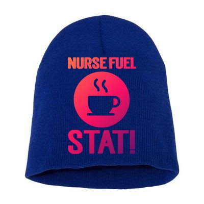 Nurse Fuel Stat Funny Coffee Meaningful Gift Short Acrylic Beanie