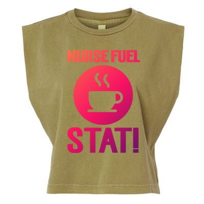 Nurse Fuel Stat Funny Coffee Meaningful Gift Garment-Dyed Women's Muscle Tee