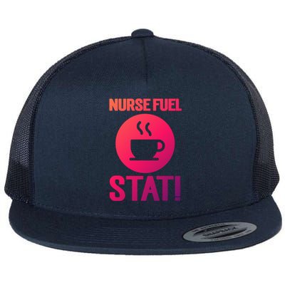 Nurse Fuel Stat Funny Coffee Meaningful Gift Flat Bill Trucker Hat