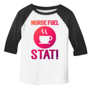 Nurse Fuel Stat Funny Coffee Meaningful Gift Toddler Fine Jersey T-Shirt