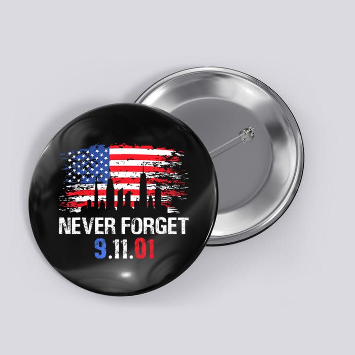 Never Forget September 11 2001 Memorial Day American Flag Button