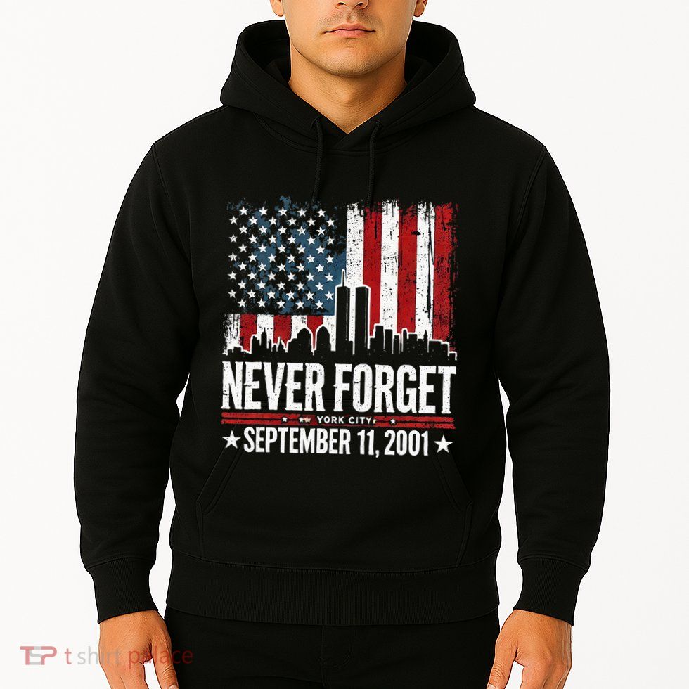 Never Forget September 11 2001 Memorial Day Hoodie