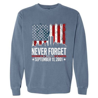 Never Forget September 11 2001 Memorial Day Garment-Dyed Sweatshirt