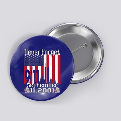 Never Forget September 11 2001 American Flag Button