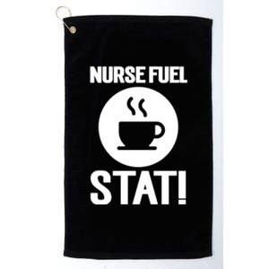 Nurse Fuel Stat Funny Coffee Cool Gift Platinum Collection Golf Towel