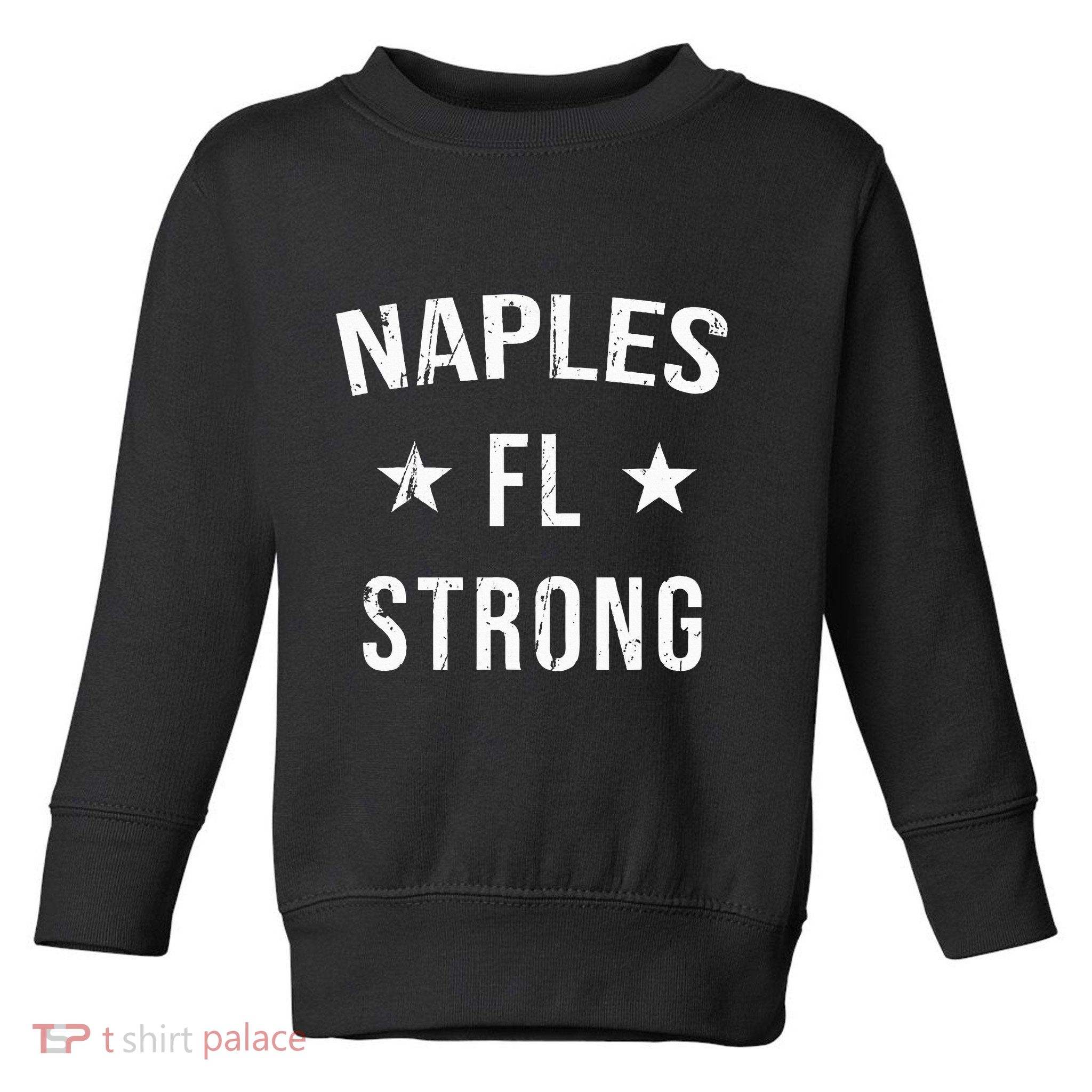 Naples Fl Strong Hometown Souvenir Vacation Florida Toddler Sweatshirt