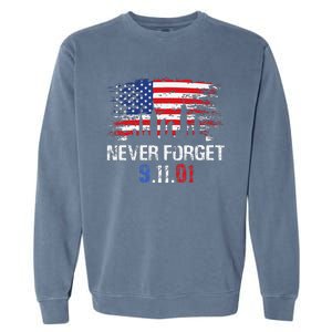 Never Forget September 11 2001 Memorial Day American Flag Gift Garment-Dyed Sweatshirt