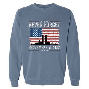 Never Forget September 11 2001 Memorial Day American Flag Gift Garment-Dyed Sweatshirt