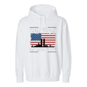 Never Forget September 11 2001 Memorial Day American Flag Gift Garment-Dyed Fleece Hoodie