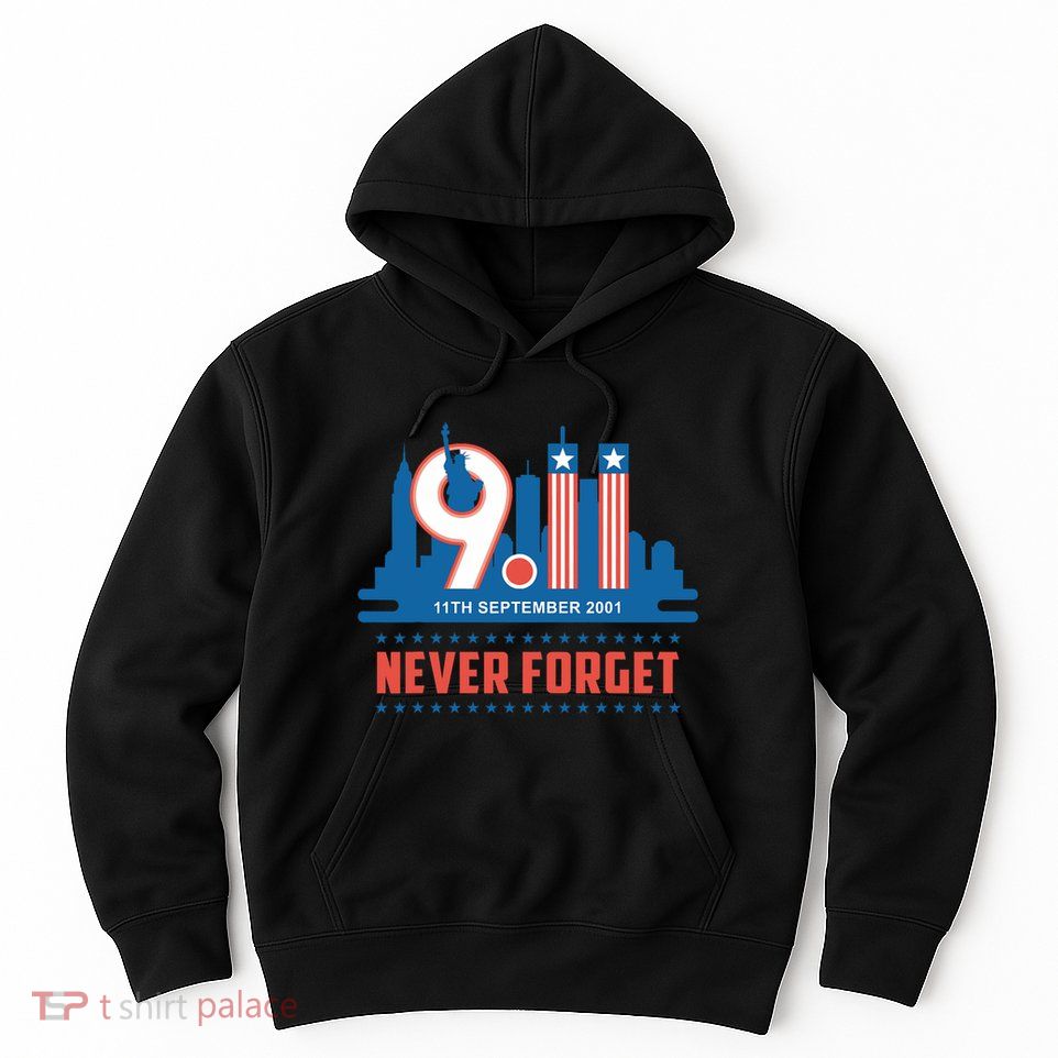 Never Forget September 11 2001 Memorial Day American Flag Hoodie
